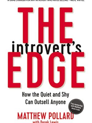 The Introvert's Edge: How the Quiet and Shy Can Outsell Anyone