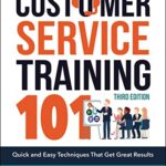 Customer Service Training 101: Quick and Easy Techniques That Get Great Results