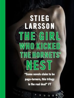 Millennium: The Girl Who Kicked The Hornets' Nest: The Third Unputdownable Novel in The Dragon Tattoo Series