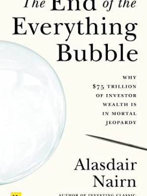 The End of The Everything Bubble: Why $75 Trillion of Investor Wealth is in Mortal Jeopardy