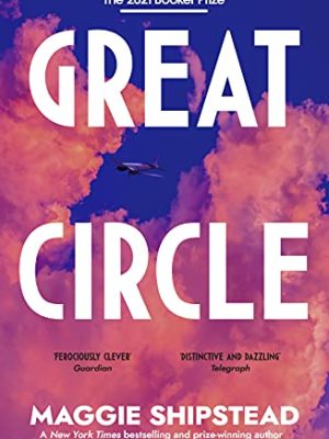 Great Circle : Longlisted for the Booker Prize 2021