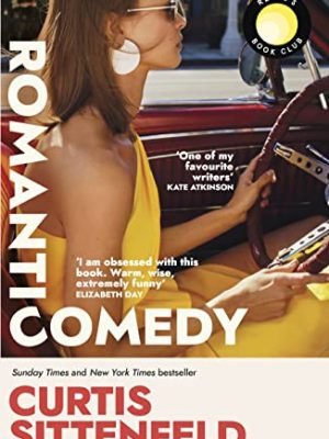 Romantic Comedy: The bestselling Reese Witherspoon Book Club Pick by the author of RODHAM and AMERICAN WIFE