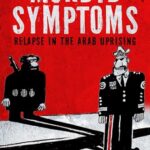 Morbid Symptoms: Relapse in the Arab Uprising