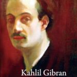 Kahlil Gibran : A Biography