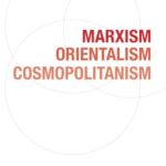 Marxism, Orientalism, Cosmopolitanism