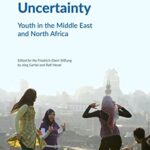 Coping with Uncertainty : Youth in the Middle East and North Africa