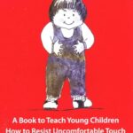 It's My Body: a Book to Teach Young Children How to Resist Uncomfortable Touch