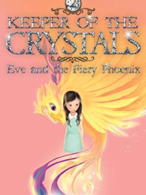 keeper of the crystal: Eve and The Fiery Phoenix