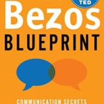 The Bezos Blueprint: Communication Secrets that Power Amazon's Success