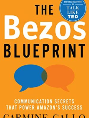 The Bezos Blueprint: Communication Secrets that Power Amazon's Success