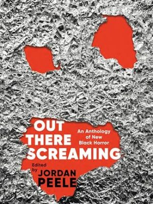Out There Screaming: An Anthology of New Black Horror