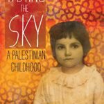Tasting the Sky : A Palestinian Childhood