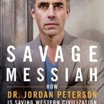 Savage Messiah: How Dr. Jordan Peterson is Saving Western Civilization