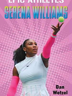Epic Athletes: Serena Williams
