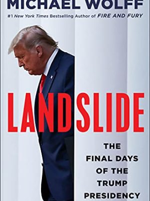 Landslide : The Final Days of the Trump Presidency