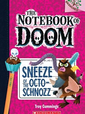 Sneeze Of The Octoschnozz A Branches Book (The Notebook Of Doom #11)