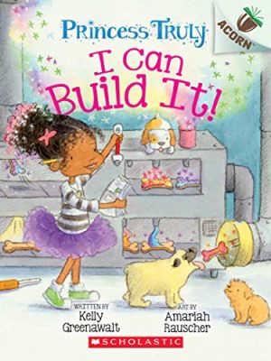 I Can Built It! (Princess Truly #3)