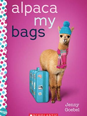 Alpaca My Bags: A Wish Novel