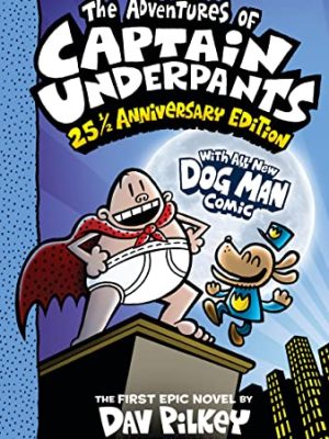 The Adventures of Captain Underpants (Captain Underpants #1: 25 1/2 Anniversary Edition)