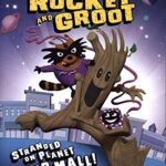 Marvel Middle Grade Novel: Rocket and Groot: Stranded on Planet Strip Mall!