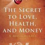 The Secret to Love, Health, and Money