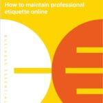 Using Social Media for Work: How to maintain professional etiquette online