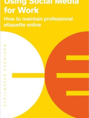 Using Social Media for Work: How to maintain professional etiquette online