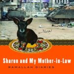 Sharon and My Mother-in-Law Ramallah Diaries