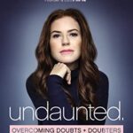 Undaunted: Overcoming Doubts and Doubters