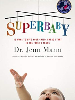 SuperBaby: 12 Ways to Give Your Child a Head Start in the First 3 Years