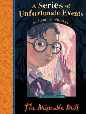 A Series of Unfortunate Events 4: The Miserable Mill