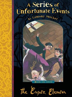 A Series of Unfortunate Events: The Ersatz Elevator