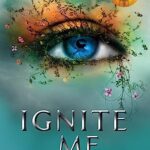 Shatter Me 3: Ignite Me
