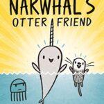 Narwhal's Otter Friend (Narwhal and Jelly 4)