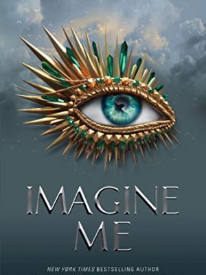 Imagine Me (Shatter Me Series)
