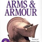 Eyewitness: Arms and Armour