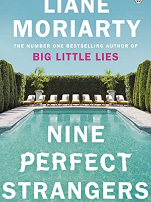 Nine Perfect Strangers : The Number One Sunday Times bestseller from the author of Big Little Lies