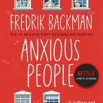 Anxious People : The No. 1 New York Times bestseller from the author of A Man Called Ove