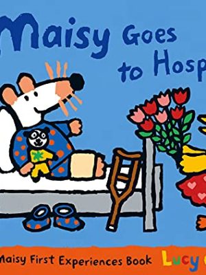 Maisy: Maisy Goes to Hospital