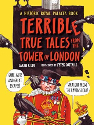 Terrible True Tales from the Tower of London: As told by the Ravens