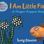 I Am Little Fish! A Finger Puppet Book