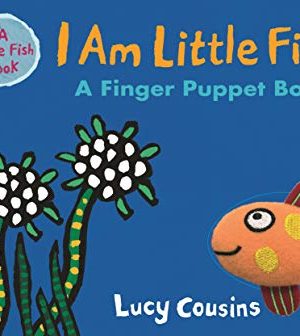 I Am Little Fish! A Finger Puppet Book