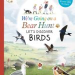 We're Going on a Bear Hunt : Let's Discover Birds