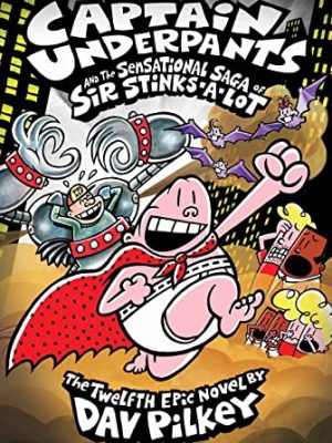 Captain Underpants 12: The Sensational Saga of Sir Stinks-a-lot