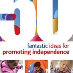 50 Fantastic Ideas: Promoting Independence
