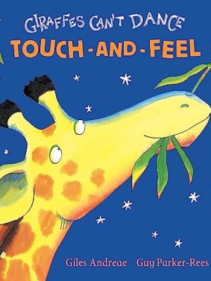 Giraffes Can't Dance Touch-and-Feel Board Book