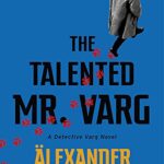 The Talented Mr. Varg : A Detective Varg novel