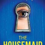 Housemaid: An absolutely addictive psychological thriller with a jaw-dropping twist