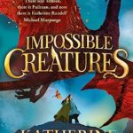 Impossible Creatures: INSTANT SUNDAY TIMES BESTSELLER