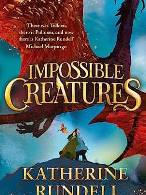 Impossible Creatures: INSTANT SUNDAY TIMES BESTSELLER